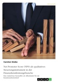 Cover: Net Promoter Score (NPS) als qualitatives Steuerungsinstrument in der Finanzdienstleistungsbranche - GRIN Verlag