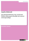 Cover: Das Herbizid-Dilemma. Die wachsende Weltbev&ouml;lkerung im Konflikt mit unserer Lebensgrundlage - GRIN Verlag
