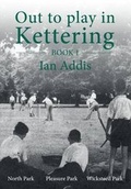 Cover: Out to Play in Kettering: Book 1 - Bowden Publications
