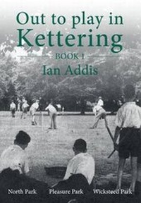 Enlarge image Cover: Out to Play in Kettering: Book 1 - Bowden Publications