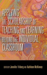 Enlarge image Cover: Applying the Scholarship of Teaching and Learning Beyond the Individual Classroom - Indiana University Press