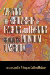 Enlarge image Cover: Applying the Scholarship of Teaching and Learning Beyond the Individual Classroom - Indiana University Press