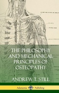 Cover: The Philosophy and Mechanical Principles of Osteopathy (Hardcover) - Lulu.com