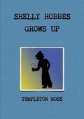 Cover: Shelly Hobbes Grows Up - Lulu.com