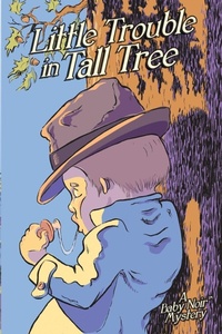 Enlarge image Cover: Little Trouble in Tall Tree - Tall Tree Enterprises, LLC