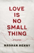 Cover: Love Is No Small Thing - Princeton University Press