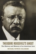 Cover: Theodore Roosevelt's Ghost - NYU Press