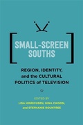 Cover: Small-Screen Souths - University of Pennsylvania Press, Inc.
