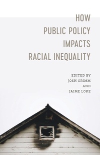 Enlarge image Cover: How Public Policy Impacts Racial Inequality - Louisiana State University Press
