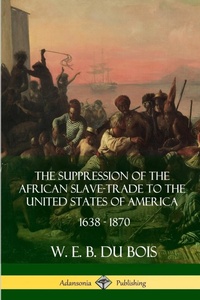 Abbildung von: The Suppression of the African Slave-Trade to the United States of America, 1638 - 1870 - Lulu.com