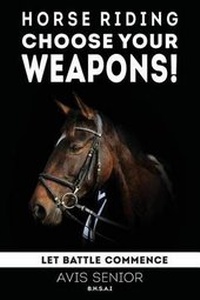 Abbildung von: Horse Riding - Choose Your Weapons! - Avis Senior Publishing