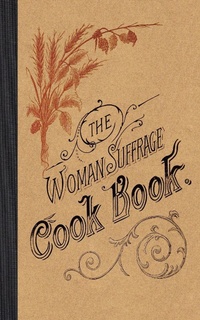 Enlarge image Cover: The Woman Suffrage Cook Book - Applewood Books