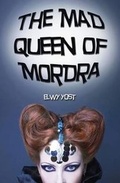 Cover: The Mad Queen of Mordra - Star Crossed Press