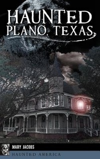 Enlarge image Cover: Haunted Plano, Texas - History Press Library Editions