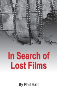 Enlarge image Cover: In Search of Lost Films (hardback) - BEARMANOR MEDIA