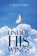 Cover: Under His Wings - Christian Faith Publishing, Inc