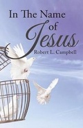 Cover: In the Name of Jesus - Christian Faith Publishing, Inc