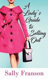 Enlarge image Cover: A Lady's Guide to Selling Out - Platinum Spotlight Series