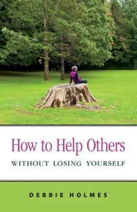 Enlarge image Cover: How to Help Others Without Losing Yourself - Powerful Paths Publishing