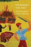 Cover: Disarming the Past - Transitional Justice and Ex-Combatants - Social Science Research Council