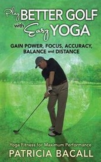 Abbildung von: Play Better Golf with Easy Yoga - Benesserra Publishing