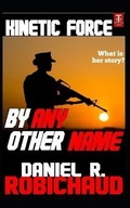 Cover: By Any Other Name: A Kinetic Force Vignette - Kinetic Force