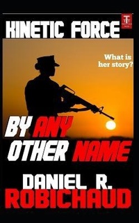 Enlarge image Cover: By Any Other Name: A Kinetic Force Vignette - Kinetic Force