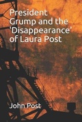 Cover: President Grump and the 'disappearance' of Laura Post - Independently Published