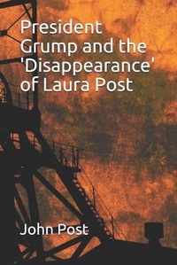 Enlarge image Cover: President Grump and the 'disappearance' of Laura Post - Independently Published
