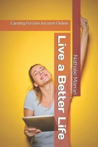 Abbildung von: Live a Better Life: Earning Passive Income Online - Life