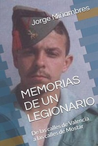 Abbildung von: Memorias de Un Legionario: de Las Calles de Valencia a Las Calles de Mostar - Memorias de Un Guerrero