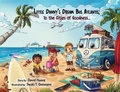 Cover: Little Danny's Dream Bus Atlantis; To the Cities of Goodness! - Little Danny's Books Inc...
