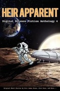 Cover: Heir Apparent - Digital Science Fiction Anthology 4 - Gseb Marketing Inc.