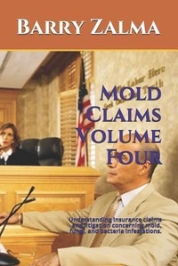 Abbildung von: Mold Claims Volume Four: Understanding Insurance Claims and Litigation Concerning Mold, Fungi, and Bacteria Infestations. - Independently Published