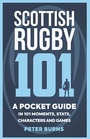 Cover: Scottish Rugby 101 - Polygon An Imprint of Birlinn Limited
