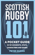 Cover: Scottish Rugby 101 - Polygon An Imprint of Birlinn Limited