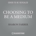 Bild: Choosing to Be a Medium Lib/E - Blackstone Publishing
