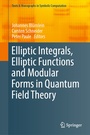 Cover: Elliptic Integrals, Elliptic Functions and Modular Forms in Quantum Field Theory - Springer