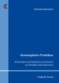 Bild: Kontemplative Praktiken: Achtsamkeit und Meditation im Kontext von Kindheit und Adoleszenz - Kovac, Dr. Verlag