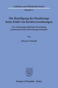 Abbildung von: Die Beteiligung des Bundestags beim Erlaß von Rechtsverordnungen. - Duncker & Humblot