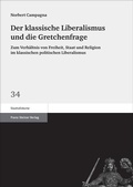 Cover: Der klassische Liberalismus und die Gretchenfrage - Franz Steiner Verlag