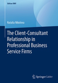 Abbildung von: The Client-Consultant Relationship in Professional Business Service Firms - Springer Gabler