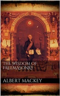 Cover: The wisdom of the Freemasonry - Books on Demand