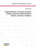 Cover: L'apprendistato e il lavoro minorile: studio comparato della disciplina italiana, austriaca e tedesca - Studia Universit&auml;tsverlag Innsbruck