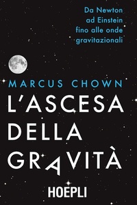 Abbildung von: L' ascesa della gravità. Da Newton ad Einstein fino alle onde gravitazionali - Hoepli