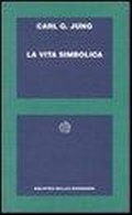 Abbildung von: La vita simbolica - Biblioteca Bollati Boringhieri;Bollati Boringhieri