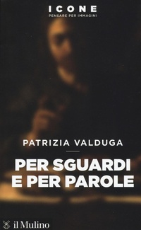 Enlarge image Cover: Per sguardi e per parole - Icone. Pensare per immagini;Il Mulino