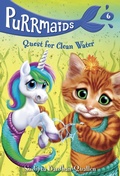 Cover: Purrmaids #6: Quest for Clean Water - Random House Books for Young Readers