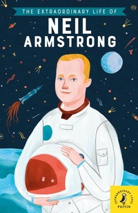 Enlarge image Cover: The Extraordinary Life of Neil Armstrong - Puffin