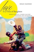 Cover: Love in a Time of Slaughters - Pennsylvania State University Press
